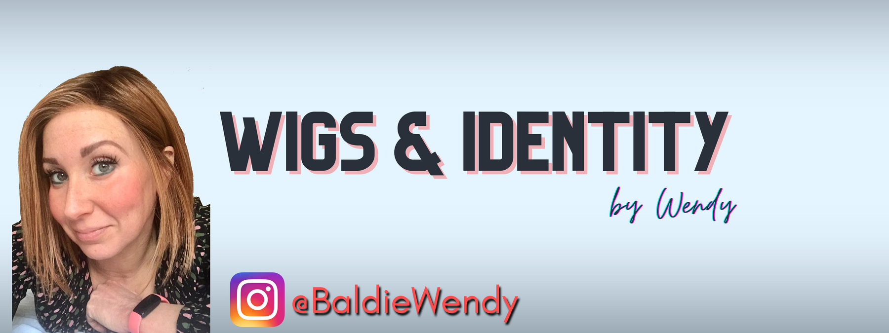 Wigs & Identity • Ambassador Blogs • Wendy’s Words of Wisdom