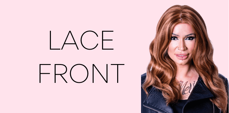 • LACE FRONT •